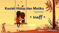 Kaulah Hidup dan Matiku - Naff (lyrics)  - Durasi: 4:54. 