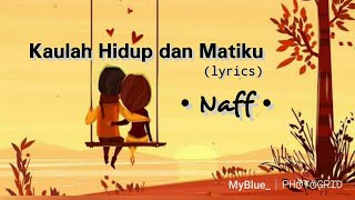Miniatura de vídeo de "Kaulah Hidup dan Matiku - Naff (lyrics)"
