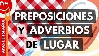 Preposiciones y adverbios de lugar Prepositions and adverbs of place in Spanish
