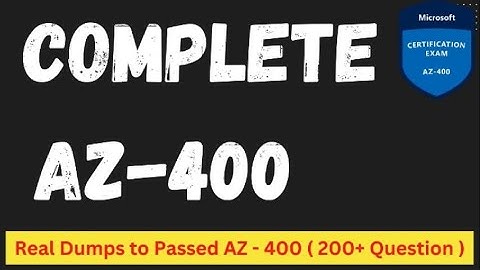 Complete AZ 400  Exam practice Questions - Pass azure DevOps (20 Parts - 200+ Questions)