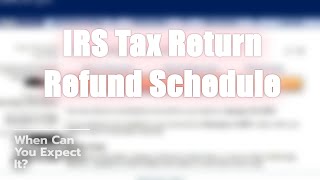 Irs Tax Refund Schedule Explained