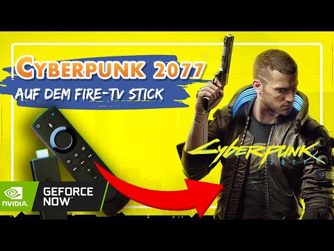      Mit GeForceNow Cyberpunk 2077 auf dem Fire TV Stick spielen