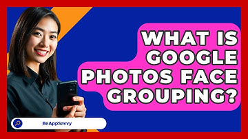 What Is Google Photos Face Grouping? - Be App Savvy
