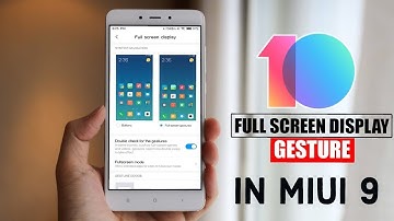 How To Enable MiUi 10 Full Screen Gesture On MiUi 9 Any Xiaomi Device