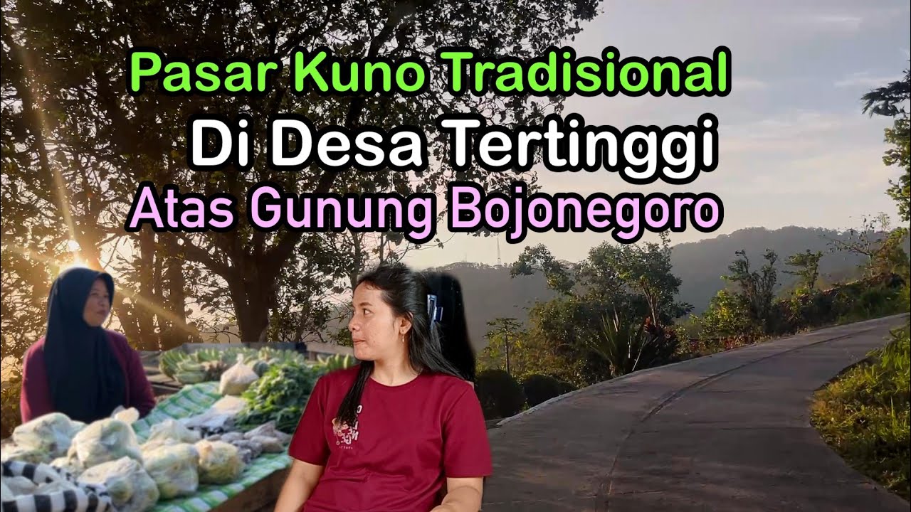 Pasar Kuno Desa Tertinggi Bojonegoro Di Pegunungan Pandan Desa Klino Sekar Perbatasan Madiun