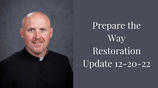 Prepare the Way Restoration Update 12-20-22