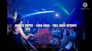 DJ JUNGLE DUTCH - LOKA LOKA ~ FULL BASS BETON 2021 TERBARU‼️