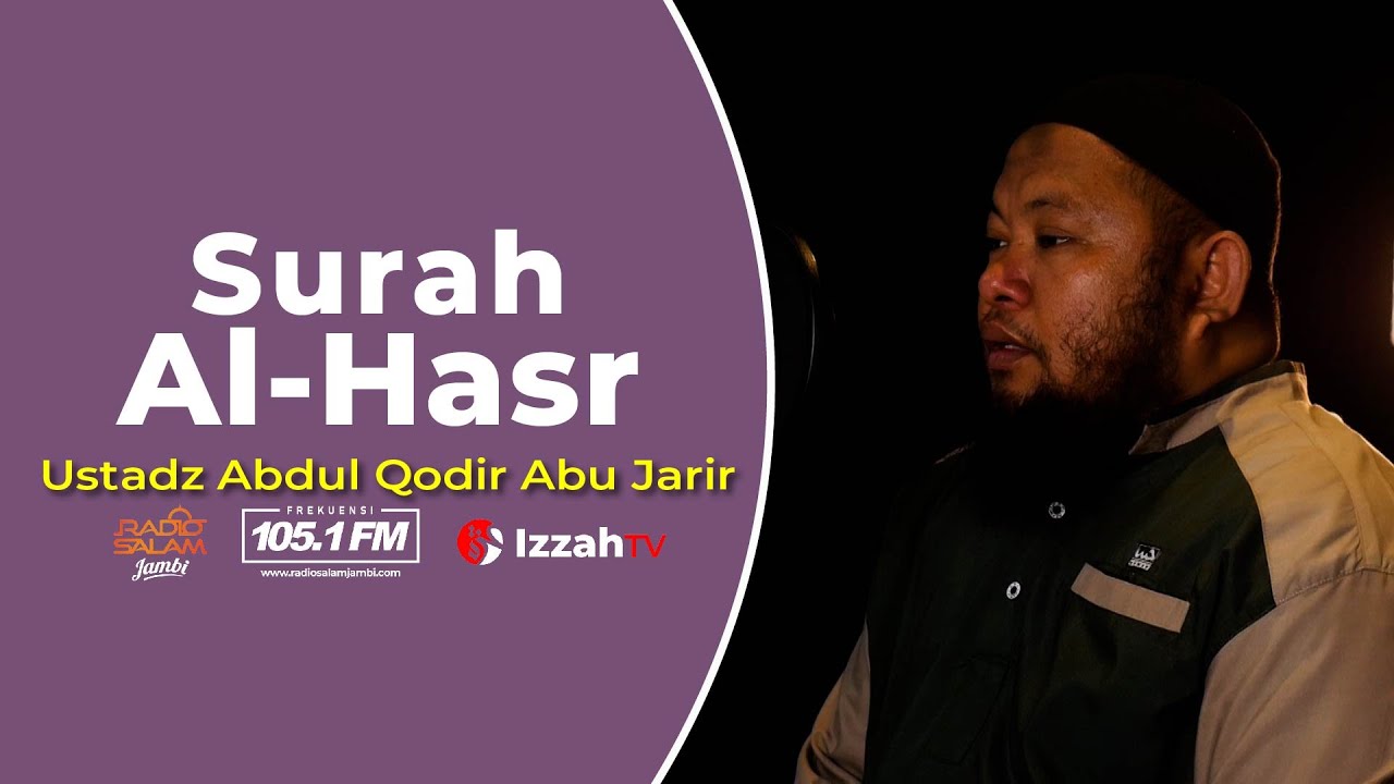 Ustadz Abdul Qodir  - Surah Al Hasr - Jus 28