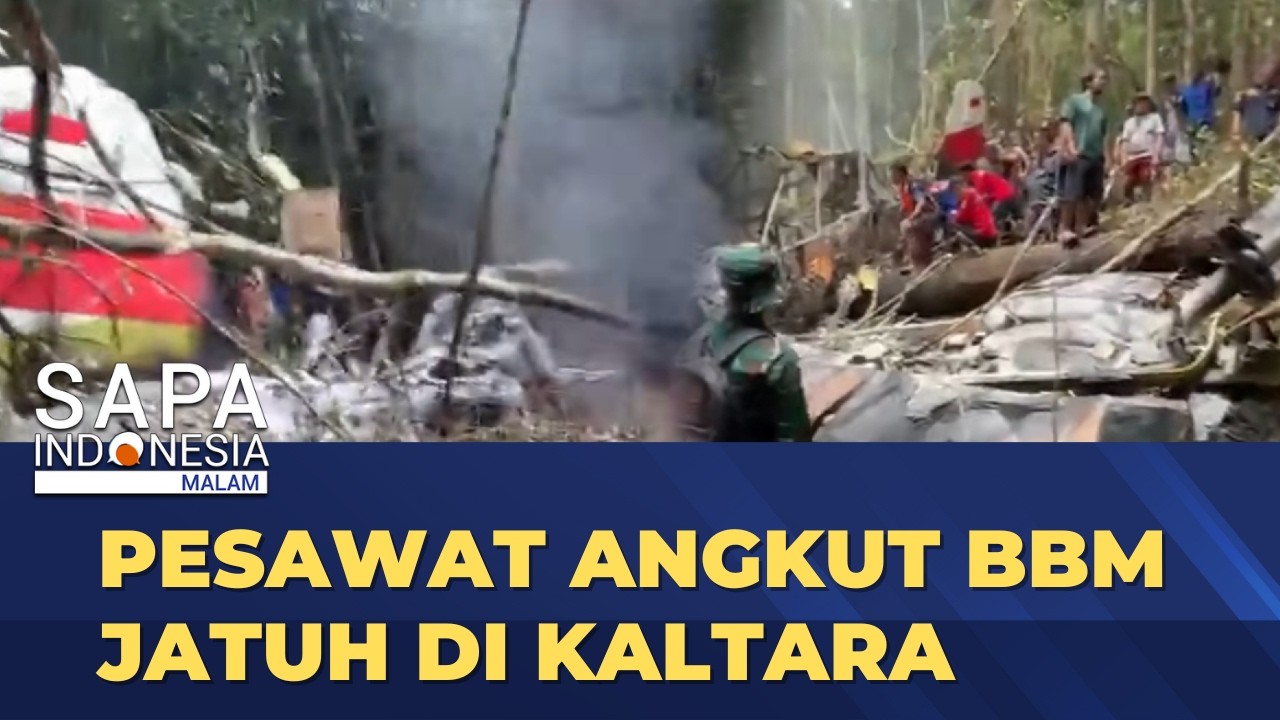 Pesawat Angkut BBM Jatuh di Kalimantan Utara, Pilot Meninggal Dunia | SAPA MALAM