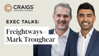Exec Talks Series - Ep 4 | Freightways CEO Mark Troughear