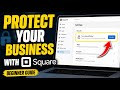 How to Protect Your Online Business with Square - Beginner Guide
