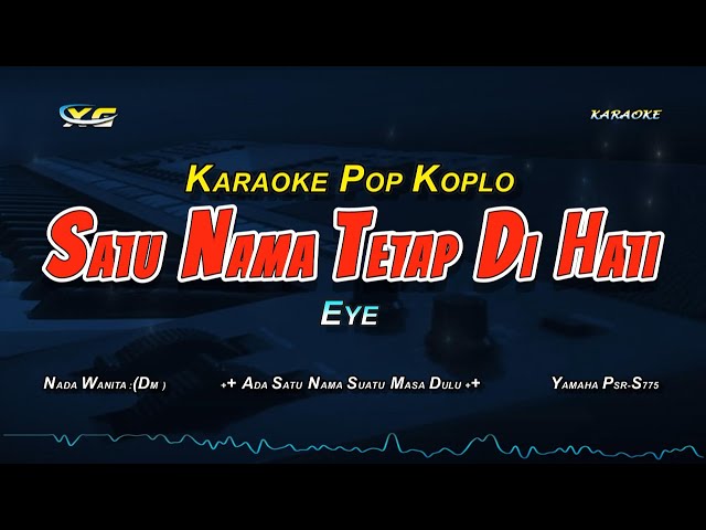 [ Karaoke ] EYE - Satu Nama Tetap Dihati Koplo Version (Nada cewek) class=