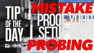 Mistake Proof Your Setup with Probing  Haas Automation Tip of the Day