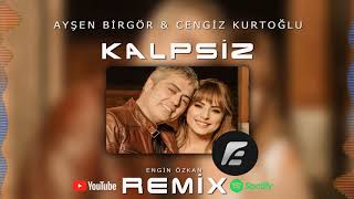 Ayşen Birgör & Cengiz Kurtoğlu - Kalpsiz (Engin Özkan Remix) Resimi