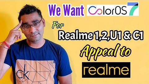ColorOS 7 for Realme 1, Realme 2, Realme U1 & Realme C1 Appeal to Realme | We Want ColorOS 7