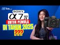 JANGAN BELI KAMERA BARU SEBELUM NONTON INI! SONY A74 DI 2025! : PEMULA MERAPAT!!