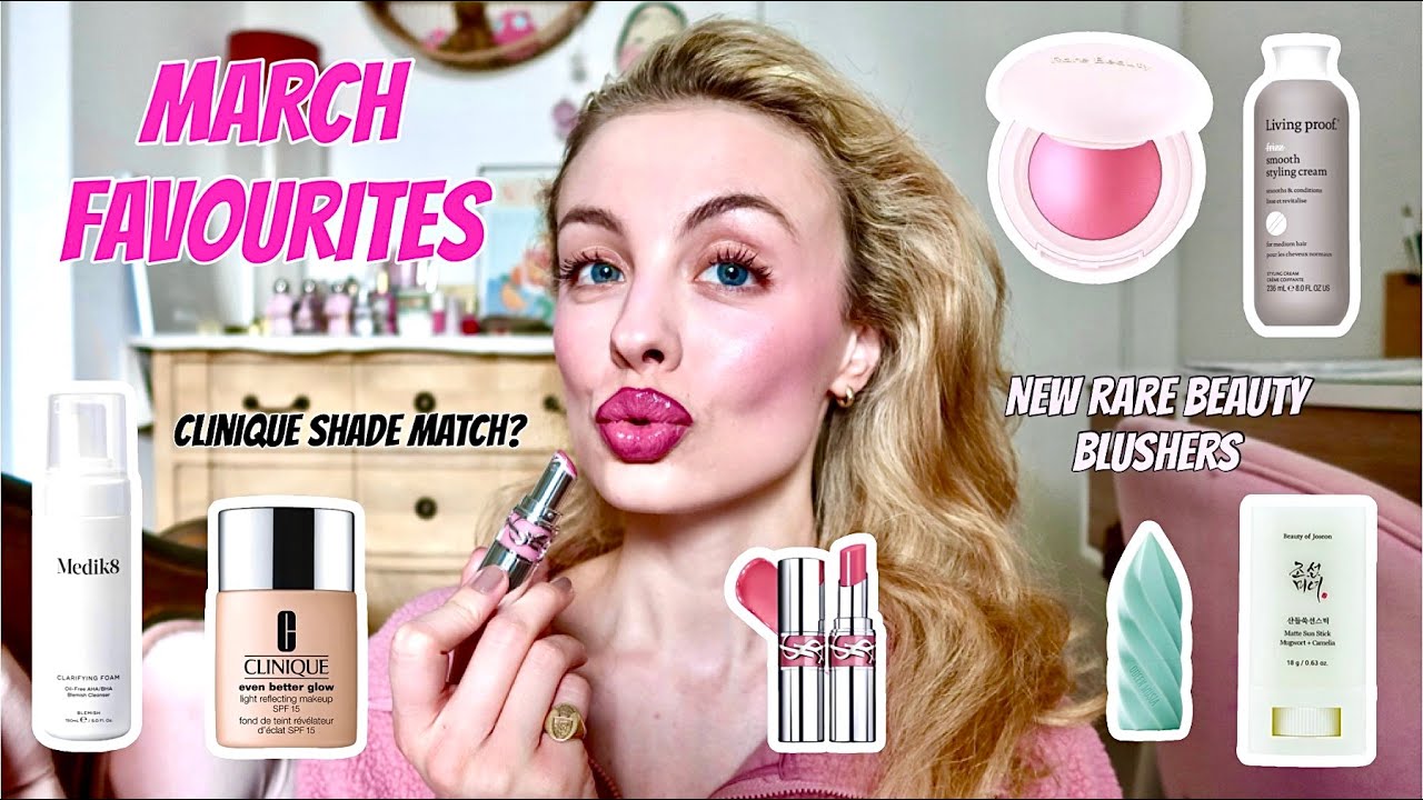 MARCH FAVOURITES  new rare beauty blushers ysl loveshine lipsticks  more