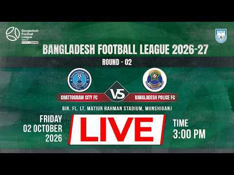 LIVE || Chattogram City FC vs Bangladesh Police FC || BFL 2026-27 || Round - 2