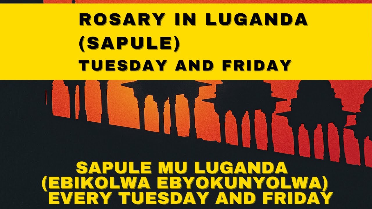 sapule mu Luganda (Ebikolwa ebyo kunyolwa) Tuesday and Friday Rosary in Luganda