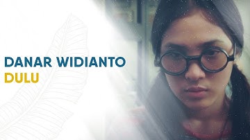 Danar Widianto - Dulu (Official Video)