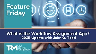 Feature Friday – What is the Workflow Assignment App? 2025 Update