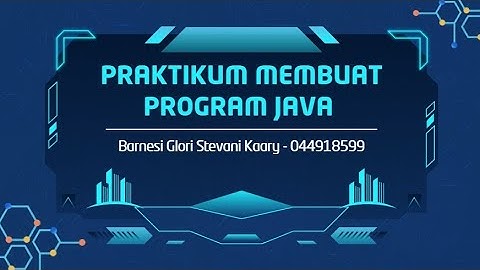 PRAKTIKUM MEMBUAT PROGRAM JAVA - MATA KULIAH PRMROGRAMAN BERBASIS DESKTOP (MSIM4301)