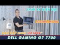 Đánh Giá Laptop Gaming DELL G7 7700 Đồ Hoạ Khủng Màn To Đùng Dùng Sướng