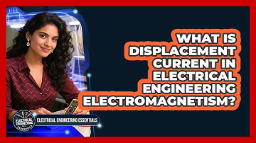 What Is Displacement Current In Electrical Engineering Electromagnetism?