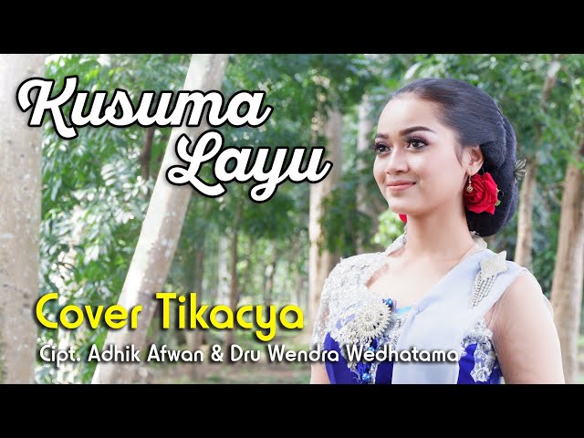 KUSUMA LAYU (cover Tikacya) cipt. Adhik Afwan u0026 Dru Wendra Wedhatama class=