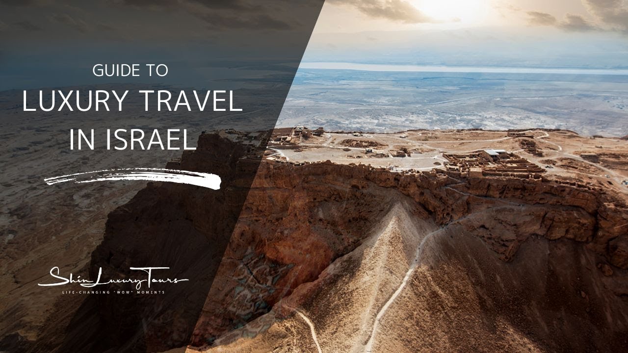 Luxury Travel in Israel by Shin Luxury Tours