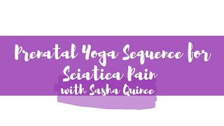 Prenatal Yoga Sequence for Sciatica Pain with Sasha Quince