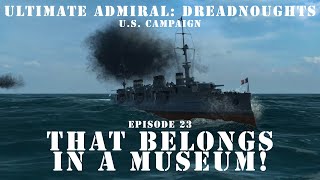 That Belongs in a Museum! - Episode 23 - US Campaign - Ultimate Admiral Dreadnoughts