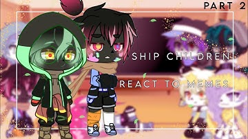 •~Ship children react to their parents meme~Gacha club~Part 2~Read Description!~•