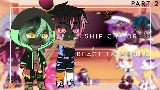 •~Ship children react to their parents meme~Gacha club~Part 2~Read Description!~•