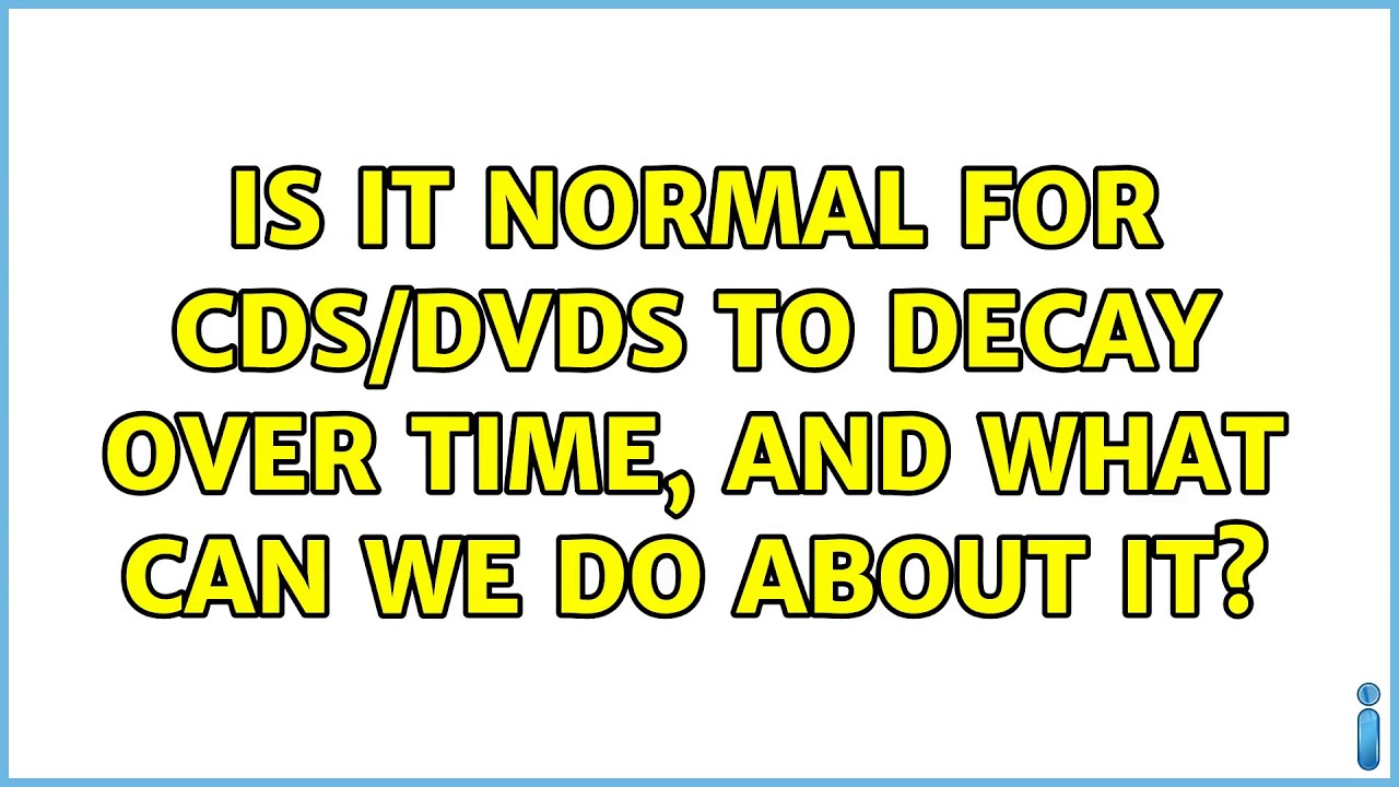 is-it-normal-for-cds-dvds-to-decay-over-time-and-what-can-we-do-about