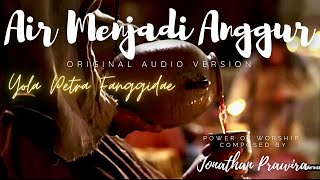 AIR MENJADI ANGGUR (video lyric) - Yola Petra Fanggidae | karya Ps Jonathan Prawira chords