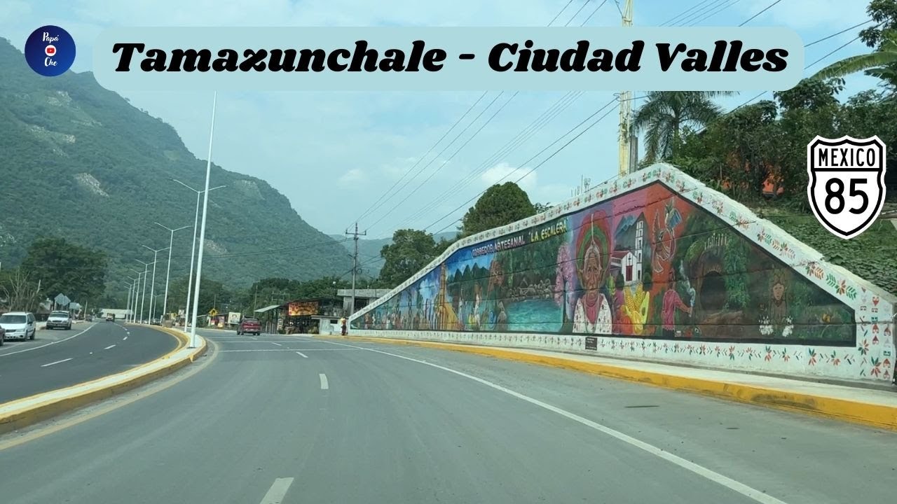 AVANCES DE LA AMPLIACIÓN DE TAMAZUNCHALE – CIUDAD VALLES, SLP