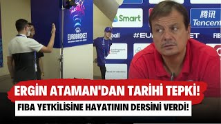 Ergin Atamandan Tarihi Tepki Fiba Yetkilisine Hayatının Dersini Verdi