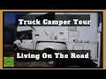 Truck Camper Tour | Living On The Road Full Time