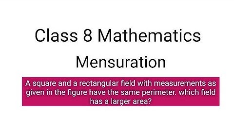 A square and a rectangular field with measurements as given in the figure have the same perimeter.