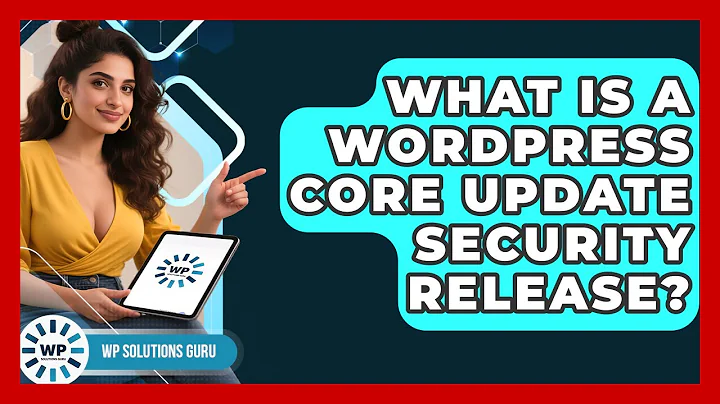 What Is A WordPress Core Update Security Release? - WP Solutions Guru