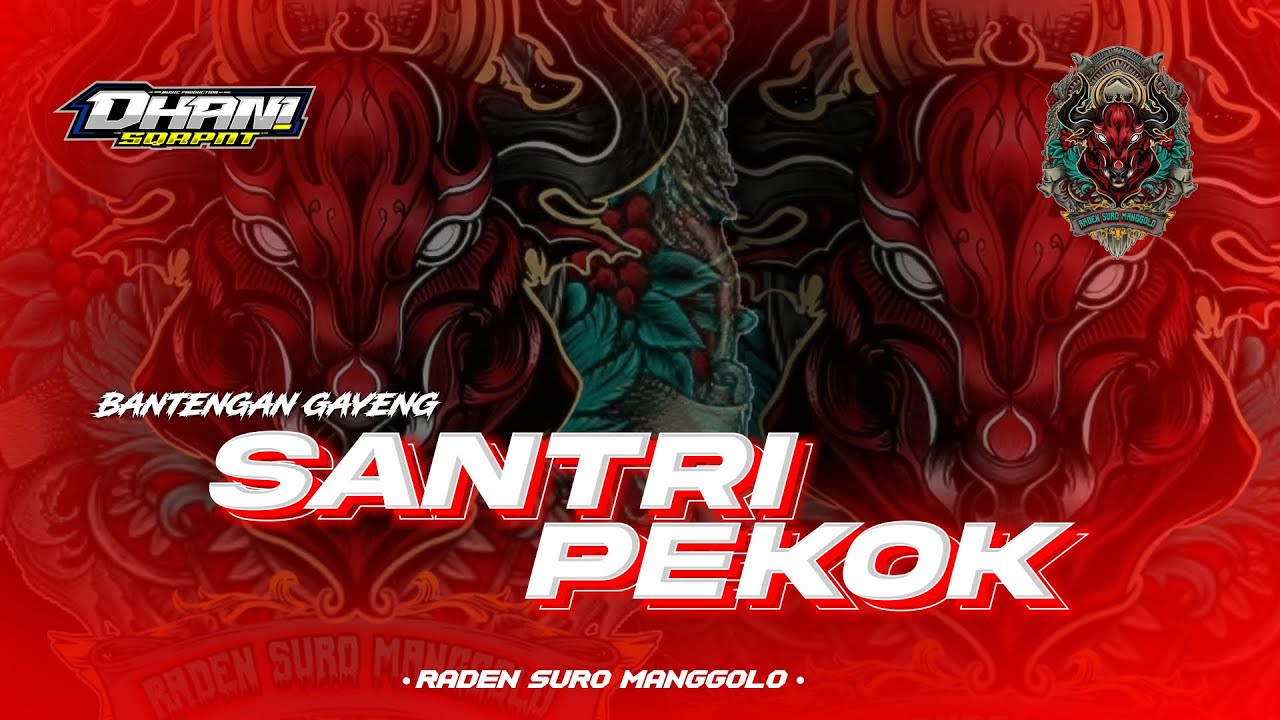 DJ BANTENGAN GAYENG | SANTRI PEKOK | RADEN SURO MANGGOLO | DHANI SQUAREPANTS