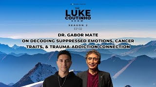 Dr. Gabor Maté on Decoding Suppressed Emotions, Cancer Traits, and TraumaAddiction Connection