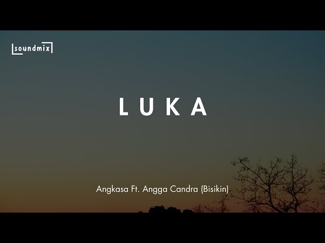 Lirik Lagu Luka - Angkasa Ft. Angga Candra (Bisikin) || Luka darimu kan membeku sakit hatiku merasuk class=