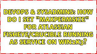 How do I set 'MaxPermSize' for Atlassian Fisheye/Crucible running as service on Win2k3? How do I set 'MaxPermSize' for Atlassian Fisheye/Crucible running as service on Win2k3?