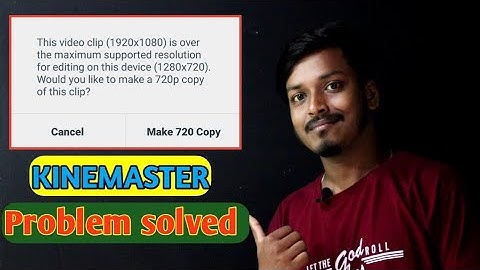 This video clip is over the maximum supported resolution for editing on this device || kinemaster