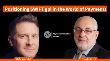 Payments Innovation Podcast​ | Positioning SWIFT gpi in the World of Payments