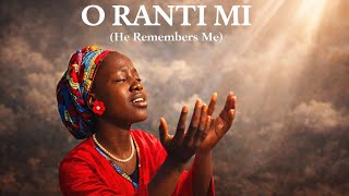 O Ranti Mi (He Remembers Me) - Official Music Video | Nigerian Gospel Worship by Oluwadarasimi.