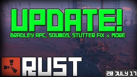 Rust Update 20-07-2017 - Bradley APC, Sounds, Stutter Fix & More!