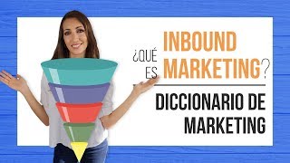 Qué es inbound marketing 2025 - Diccionario de Marketing